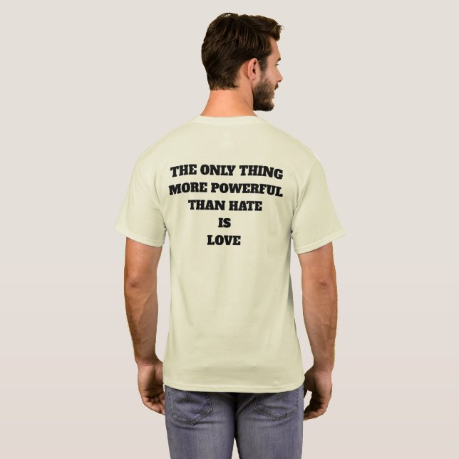 DET ENDA SOM ÄR KRAFTIGARE ÄN HAT ÄR KÄRLEK T SHIRT (Hel baksida)