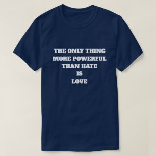 DET ENDA SOM ÄR KRAFTIGARE ÄN HAT ÄR KÄRLEK T SHIRT