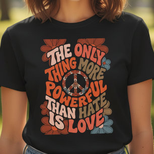 Det enda som är mäktigare än hat är kärlek t shirt