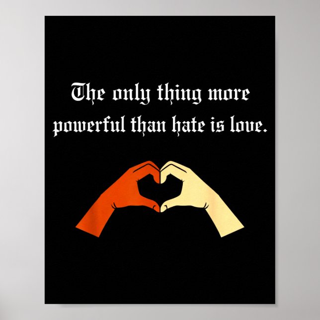 Det enda som är mer kraftfullt än hat är kärlek T- Poster (Framsidan)
