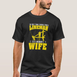 Det enda som är tuffare än en kraftledningsarbetar t shirt
