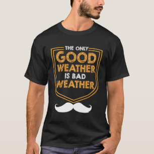 Det enda vädret är dålig väder-Fars dag-meteor T Shirt