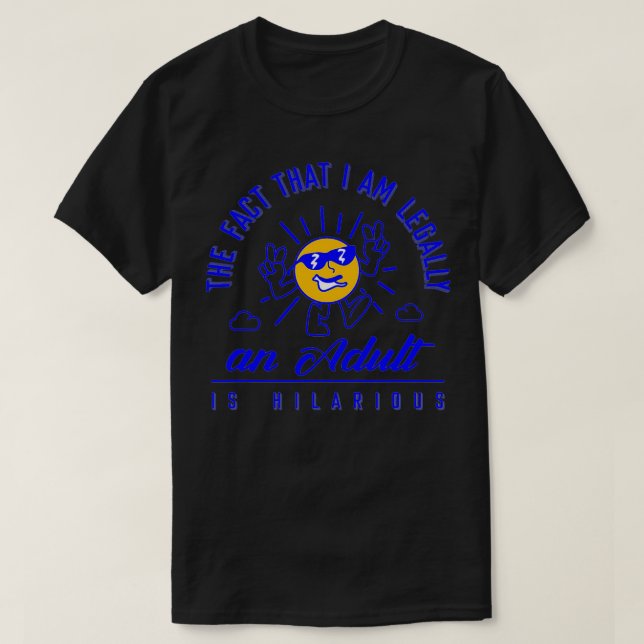 Det faktum att jag är juridisk och Vuxen är Supers T Shirt (Design framsida)