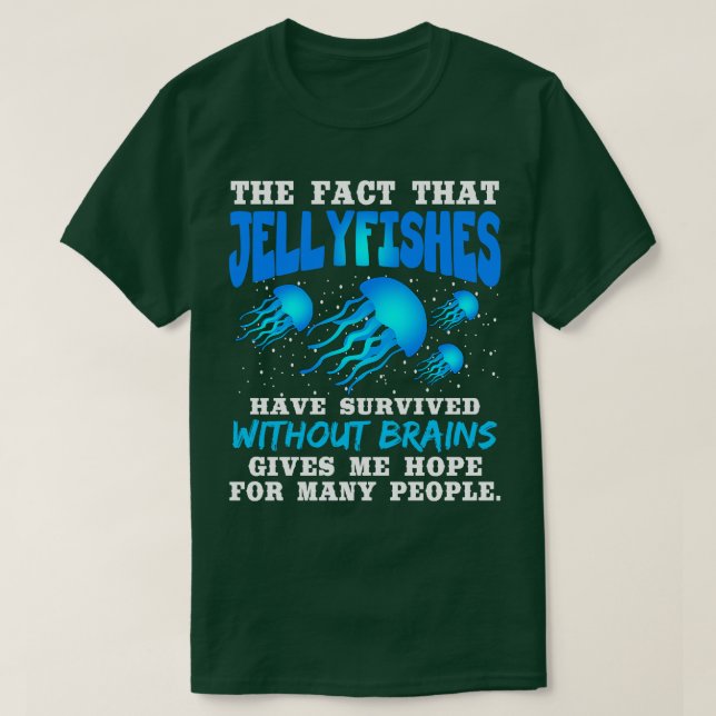 Det faktum att jellyfish har Överlevt utan BR T Shirt (Design framsida)