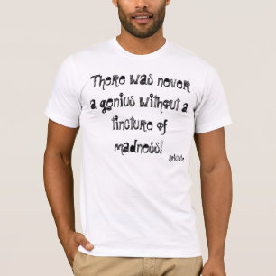 Det fanns aldrig ett snille utan en tincture av… t-shirt