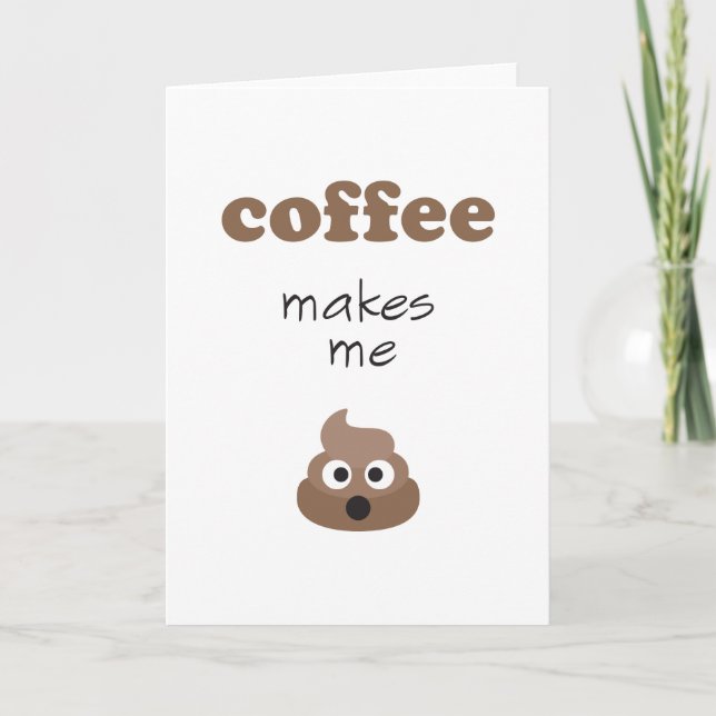 Det fina kaffet gör mig till poop emoji-fras kort (Framsida)