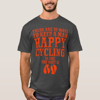 Det finns 70 sätt att hålla en man lycklig Cykling T Shirt