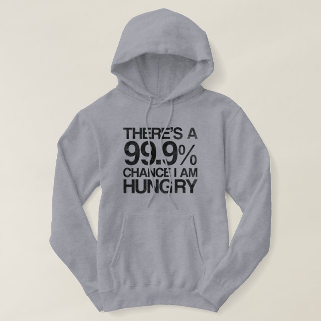 Det finns 99,9% riskerar den hungry. I-förmiddagen Hoodie (Design framsida)