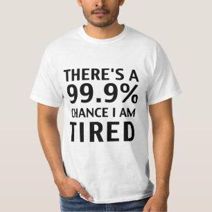 Det finns 99,9% riskerar den tröttade t shirt