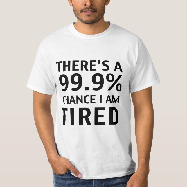 Det finns 99,9% riskerar den tröttade t shirt (Framsida)