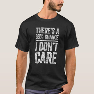 Det finns 99 möjligheter jag inte bryr mig om Sarc T Shirt