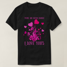 DET FINNS ALDRIG TILLRÄCKLIGT MYCKET I KÄRLEK ATT T SHIRT