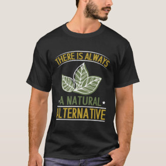 Det finns alltid en naturlig, alternativ herbalist t shirt
