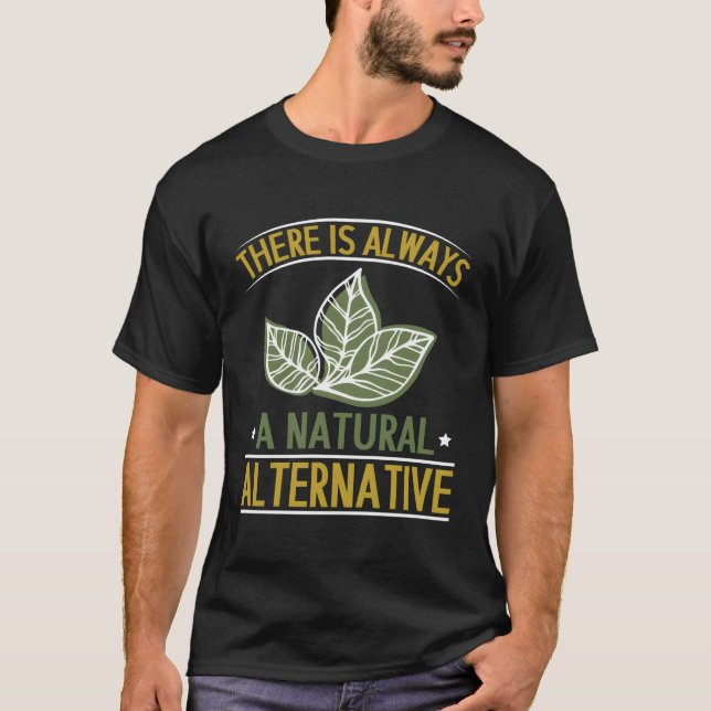 Det finns alltid en naturlig, alternativ herbalist t shirt (Framsida)