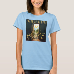 Det finns alltid hopp. Dam T-shirt