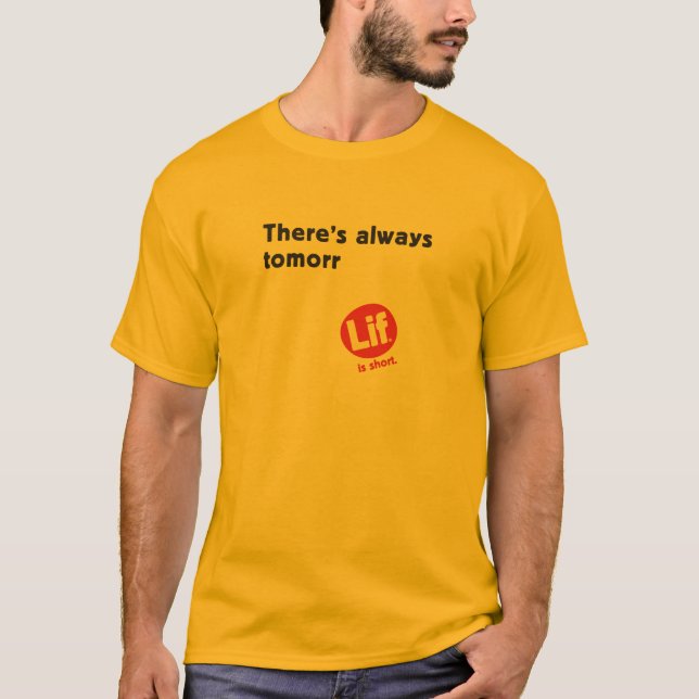 Det finns alltid i morgon | Lif. Är Kort? T-shirt (Framsida)