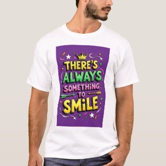 Det finns alltid något att le t-shirt