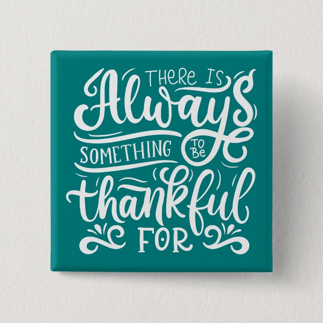 Det finns alltid något att vara tacksam för knapp (Framsida)