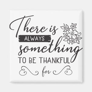 Det finns alltid något att vara tacksam för magnet