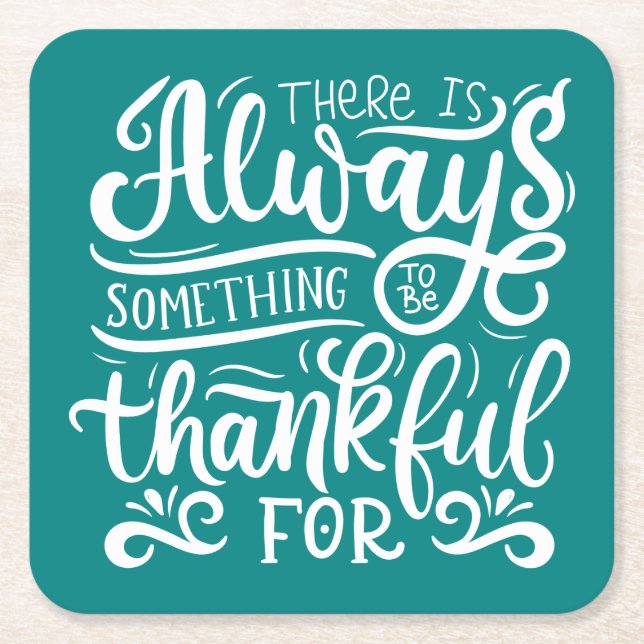 Det finns alltid något att vara tacksam för underlägg papper kvadrat (Framsidan)