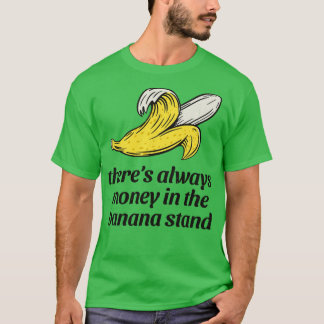 Det finns alltid pengar i banansalen t shirt