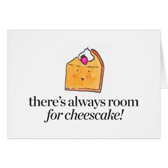Det finns alltid rum för ostkaka hälsningskort (Framsidan Horizontal)