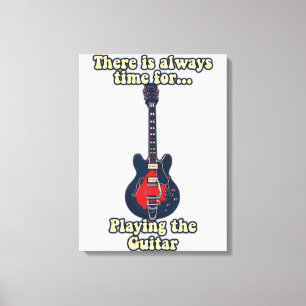 Det finns alltid tid att spela gitarr canvastryck