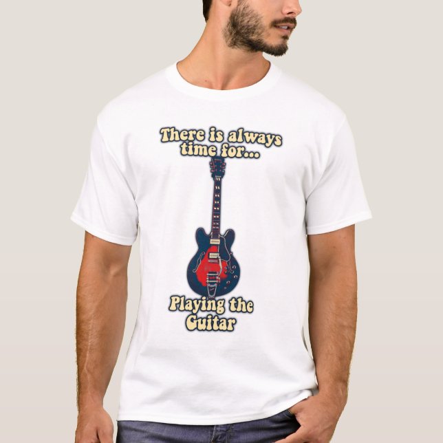 Det finns alltid tid att spela gitarr t shirt (Framsida)