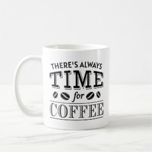 Det finns alltid tid för kaffe kaffemugg