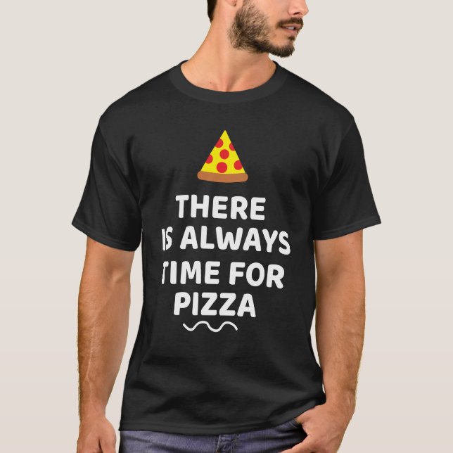 Det finns alltid tid för pizza t shirt (Framsida)