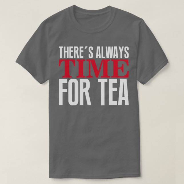 Det finns alltid tid för te t shirt (Design framsida)