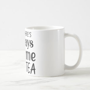 DET FINNS ALLTID TID FÖR TEA KAFFEMUGG