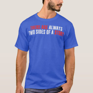 Det Finns Alltid Två Sidor Av En Historia T Shirt