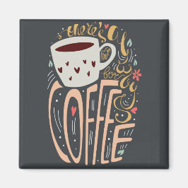 Det finns alltid utrymme för kaffe magnet