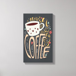 Det finns alltid utrymme för kaffetypografi canvastryck