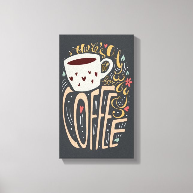 Det finns alltid utrymme för kaffetypografi canvastryck (Framsida)