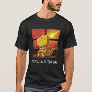 Det finns alltid videokamera i morgon i Dinosaur T Shirt