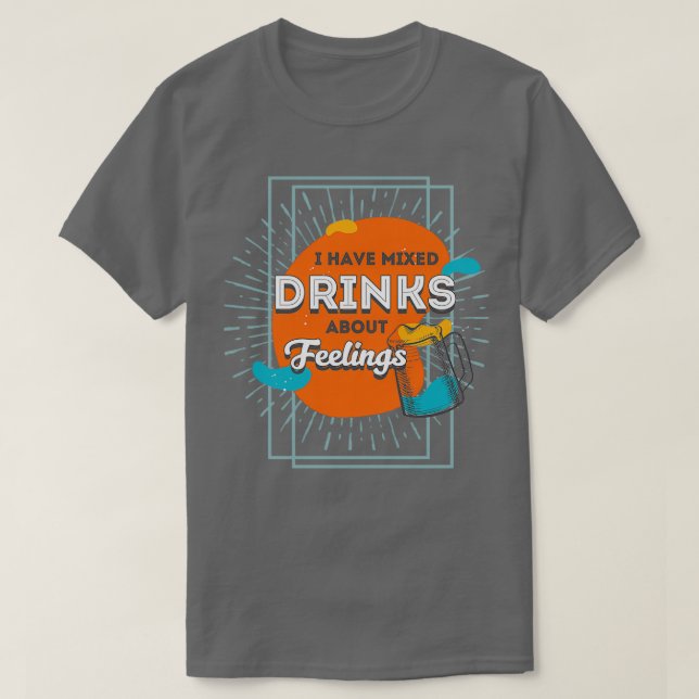 Det finns blandade drycker om känslor t shirt (Design framsida)