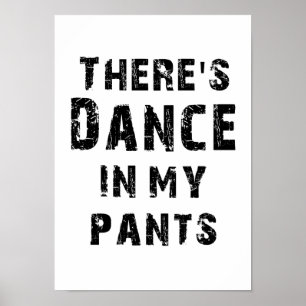 Det finns Dance i Byxor Poster