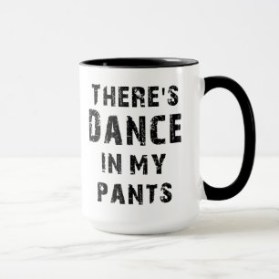 Det finns dansen i min byxor mugg