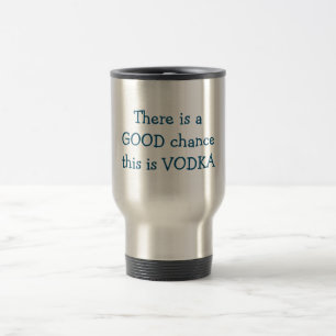Det finns en BRA riskerar detta är VODKA Resemugg