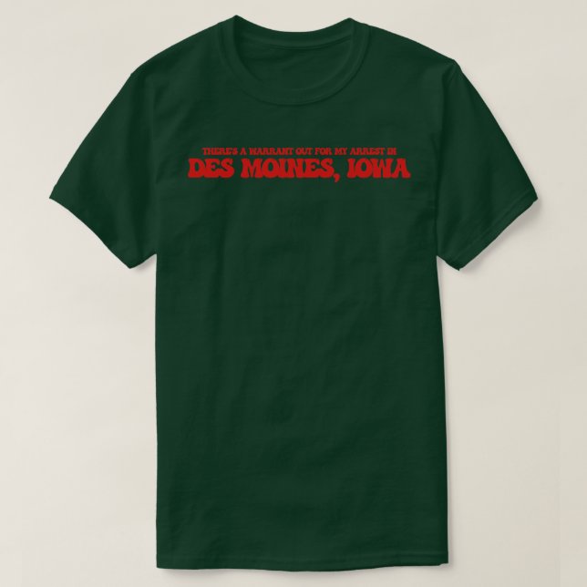 Det finns en häktningsorder i Des Moines I T Shirt (Design framsida)