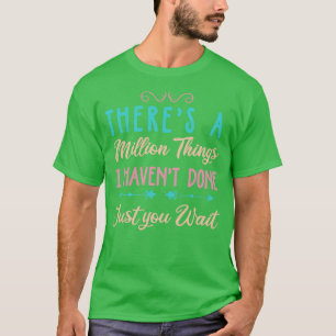 Det finns en miljon Sak som jag har gjort just du T Shirt
