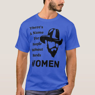 Det finns en Namn för kvinnor utan fötter 4 T Shirt
