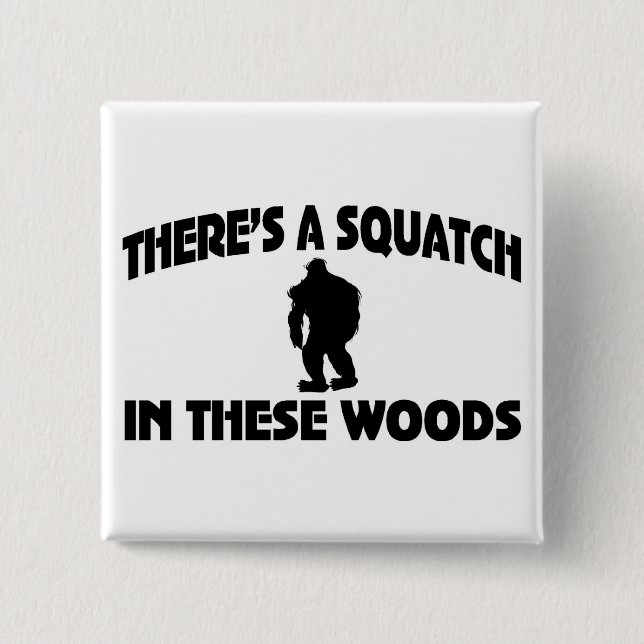 Det finns en Squatch i dessa skogen Knapp (Framsida)