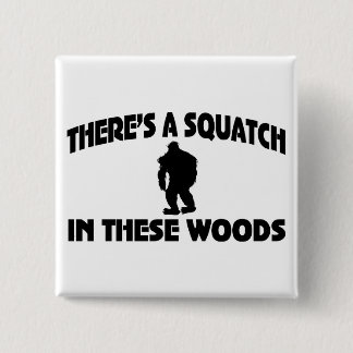 Det finns en Squatch i dessa skogen Knapp