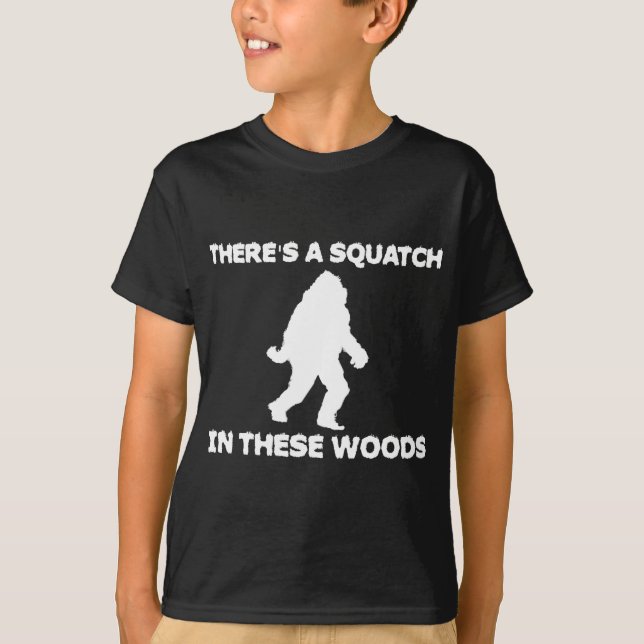 Det finns en Squatch i dessa skogen Tee Shirt (Framsida)