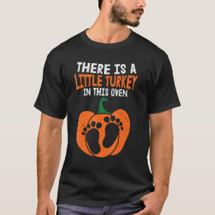Det finns ett litet Turkiet i denna ugna-Gravid. T Shirt