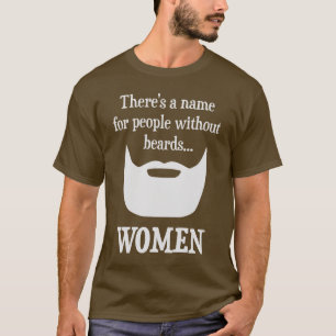 Det finns ett namn för folk utan skägg…, KVINN T Shirt