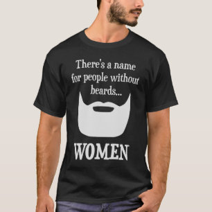 Det finns ett namn för folk utan skägg…, KVINN T Shirt